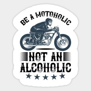 Be a motoholic not an alcoholic T Shirt For Women Men Sticker